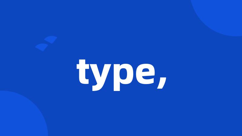 type,