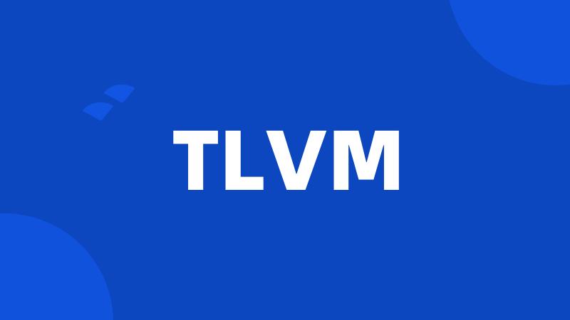 TLVM