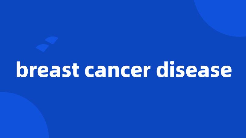 breast cancer disease