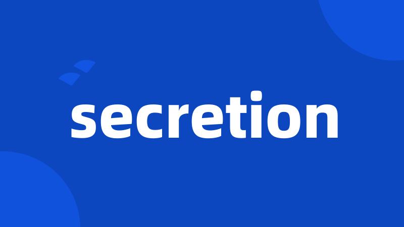 secretion