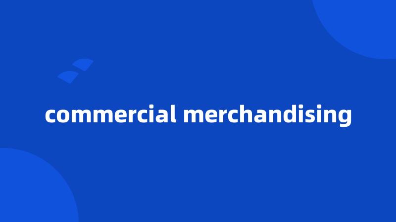 commercial merchandising