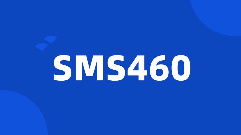 SMS460