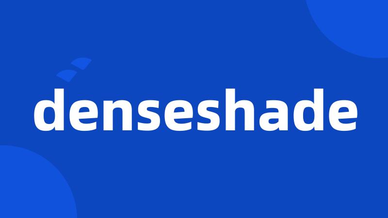 denseshade