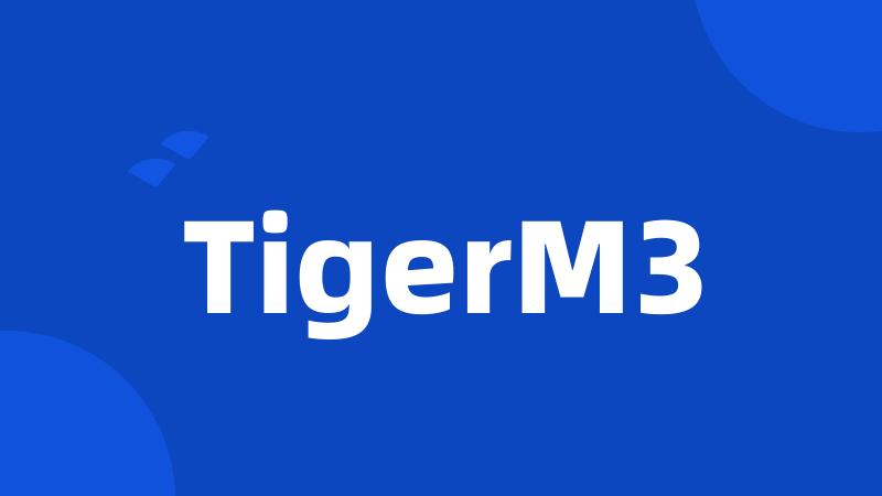 TigerM3