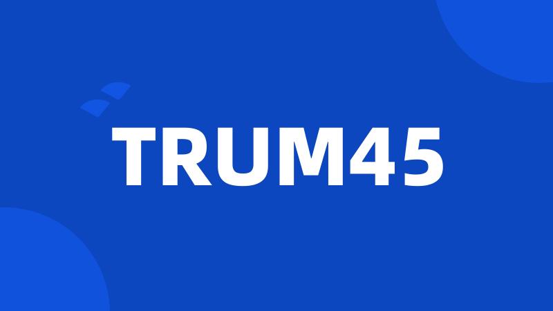 TRUM45