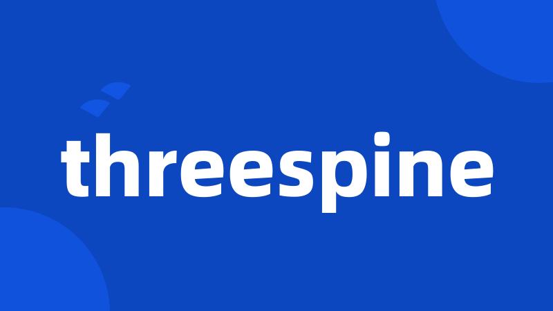 threespine