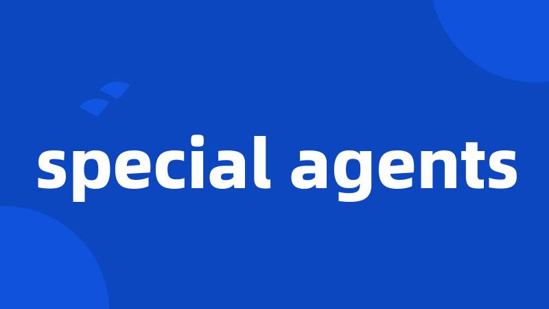 special agents