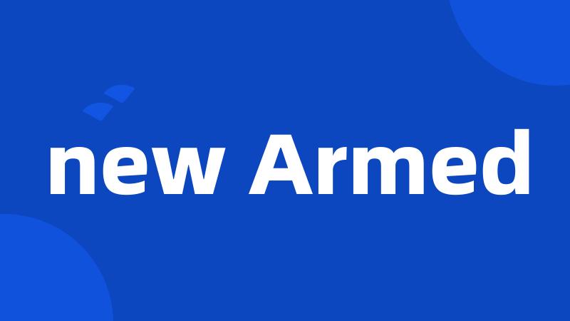 new Armed