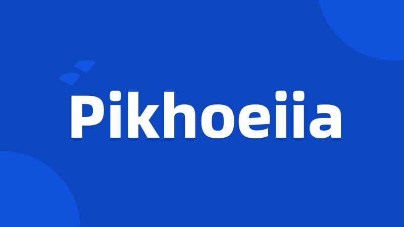 Pikhoeiia