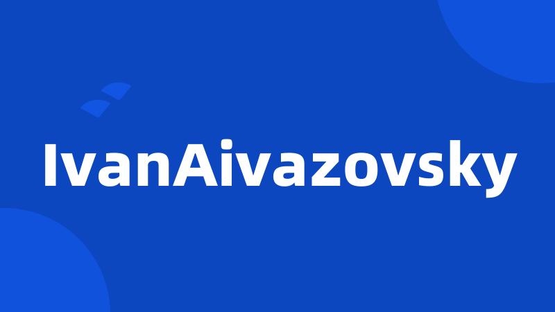 IvanAivazovsky