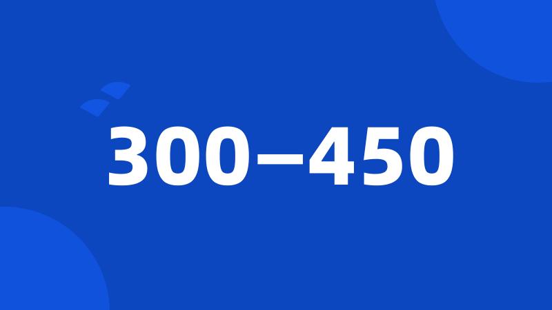 300—450