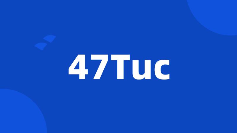 47Tuc