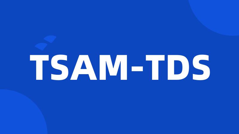 TSAM-TDS