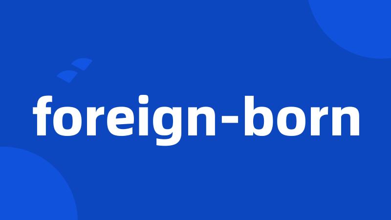 foreign-born