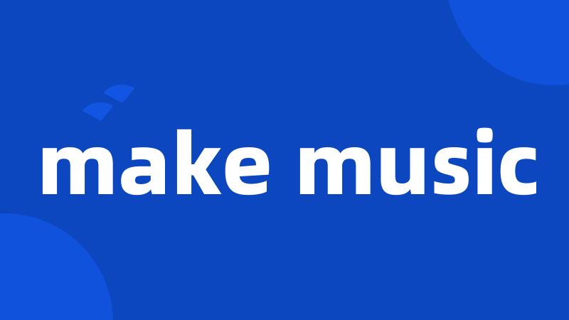 make music