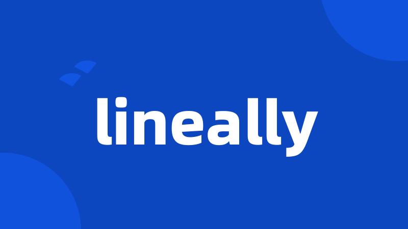 lineally