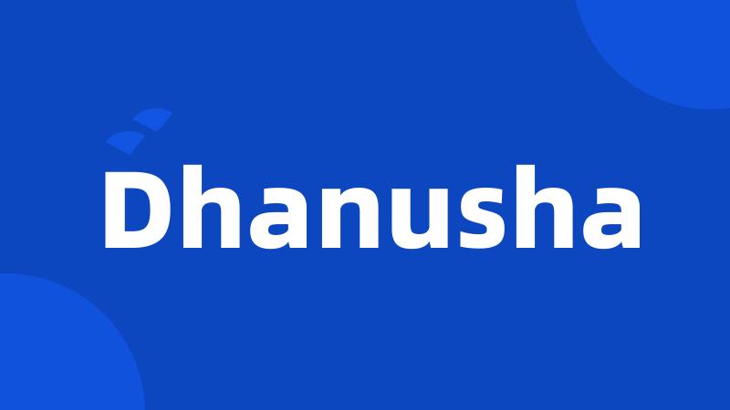 Dhanusha