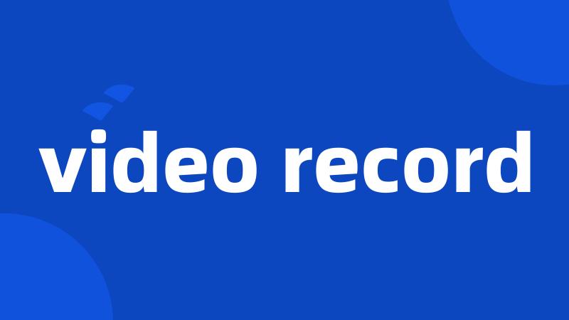 video record