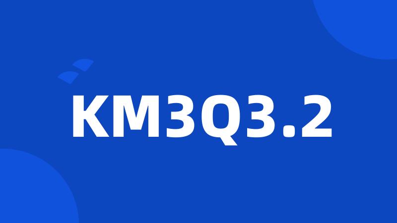 KM3Q3.2