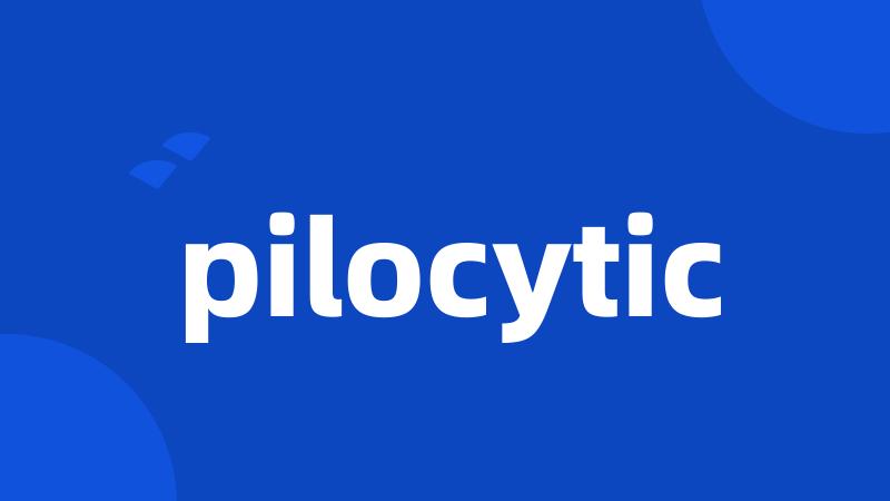 pilocytic