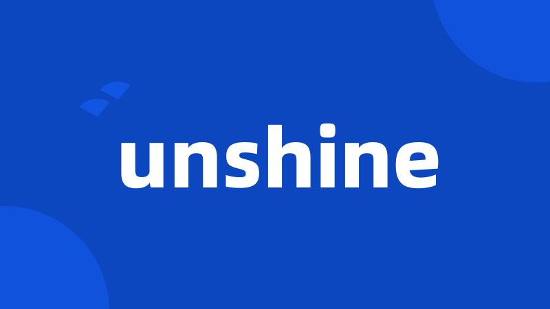 unshine