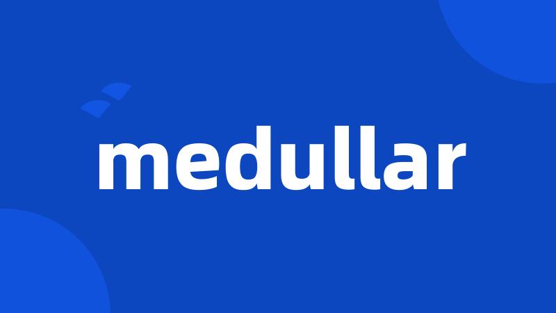 medullar