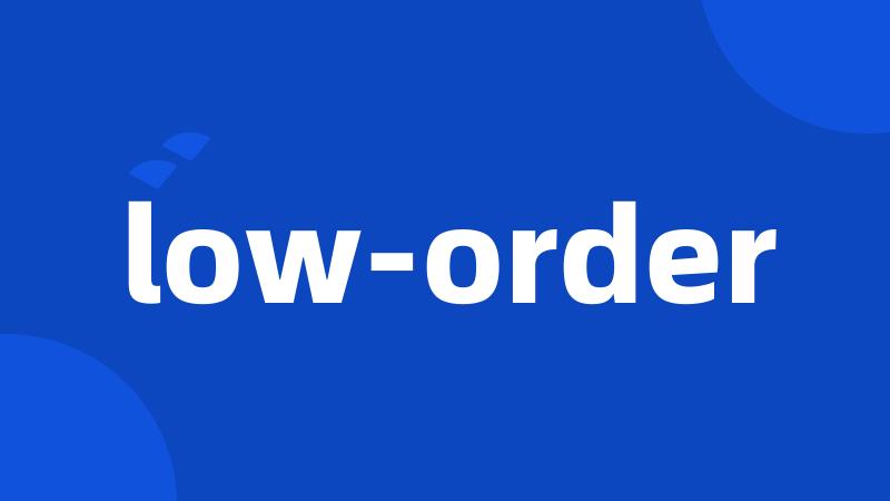 low-order