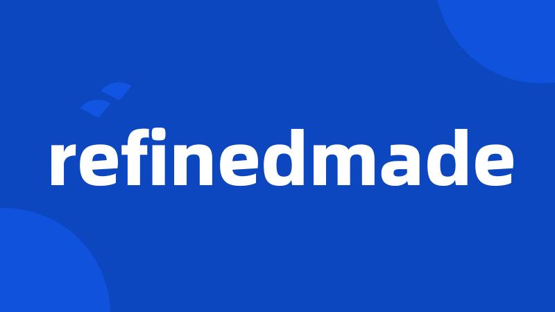 refinedmade