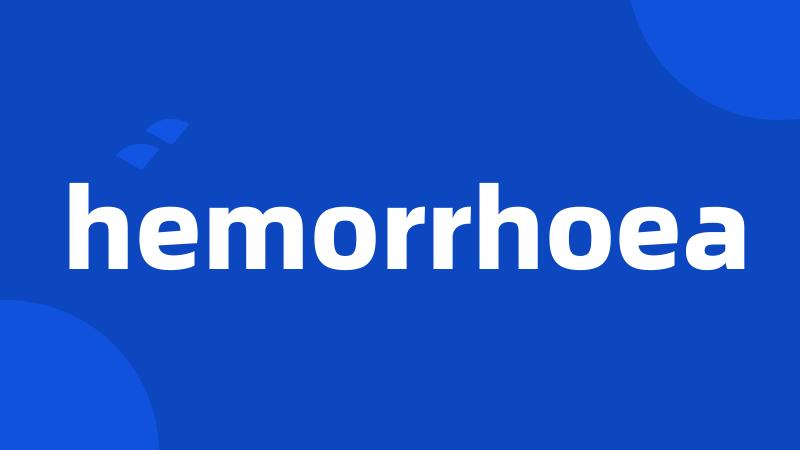 hemorrhoea