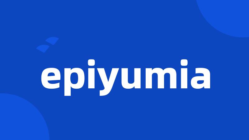 epiyumia