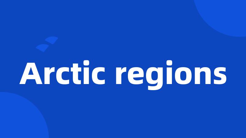 Arctic regions