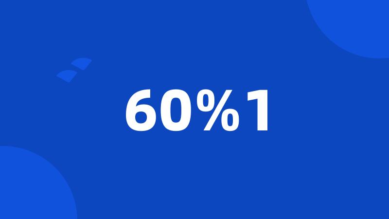 60%1