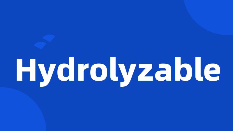 Hydrolyzable