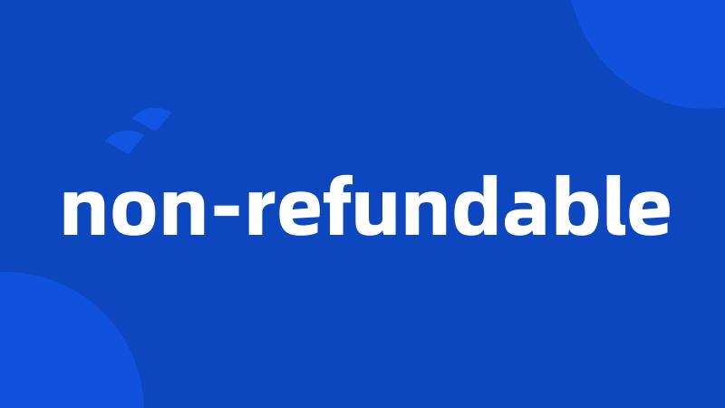 non-refundable