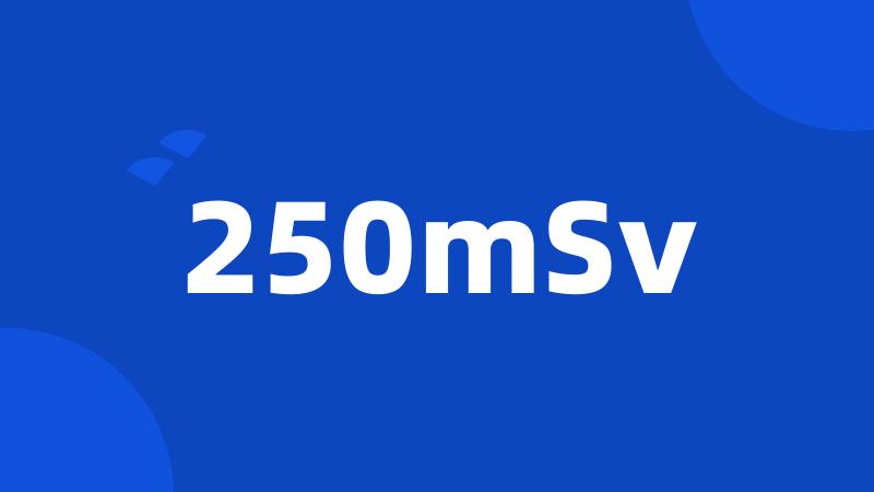 250mSv