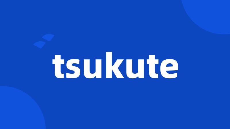 tsukute