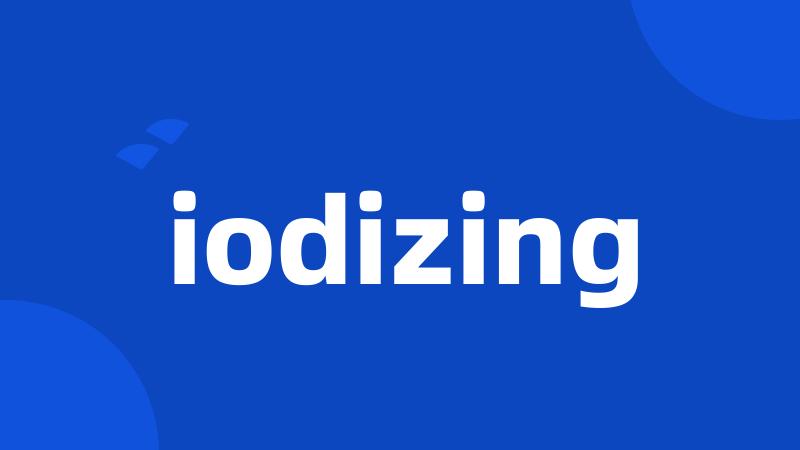 iodizing