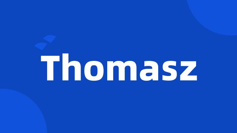 Thomasz
