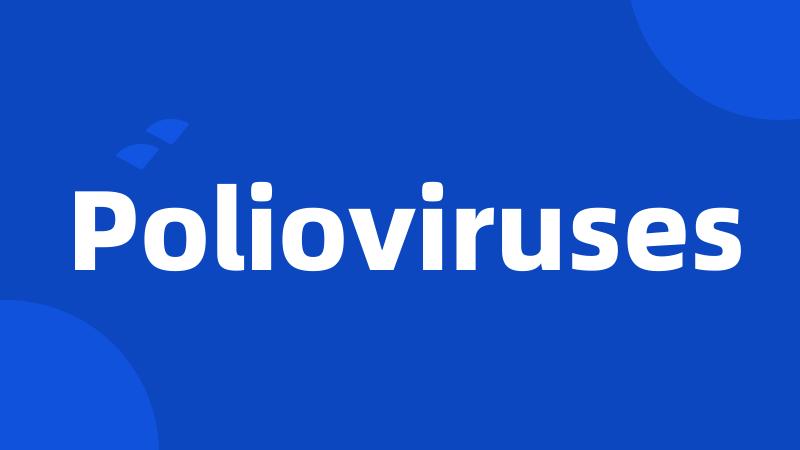 Polioviruses