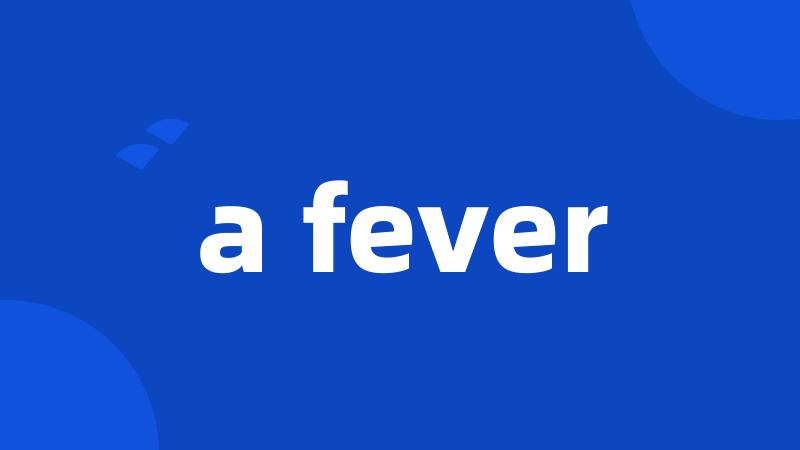 a fever