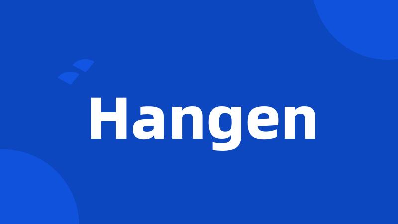 Hangen