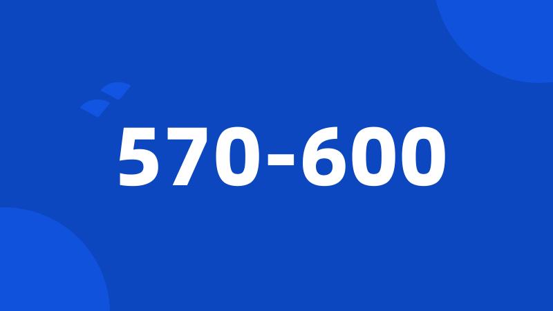 570-600