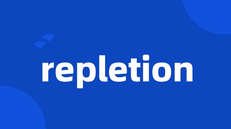 repletion