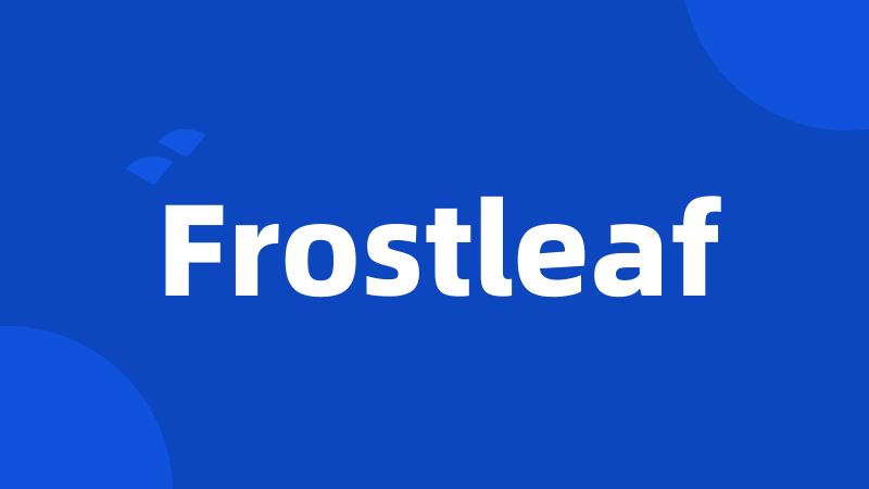 Frostleaf