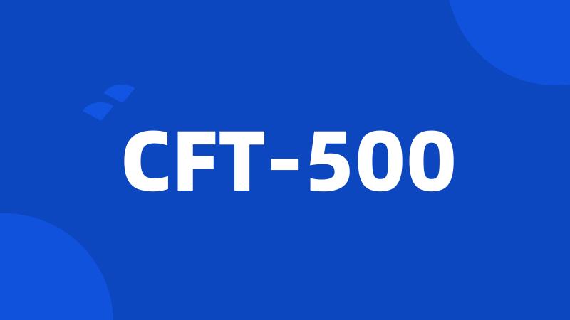 CFT-500