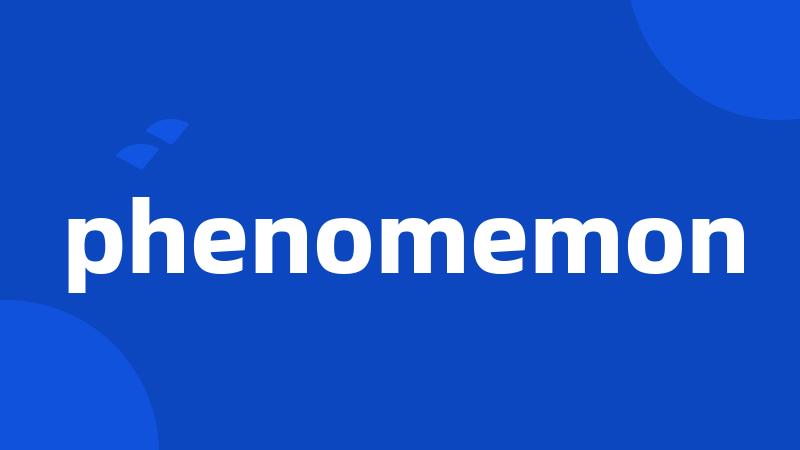 phenomemon