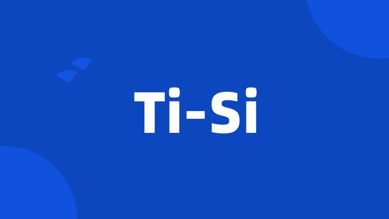 Ti-Si