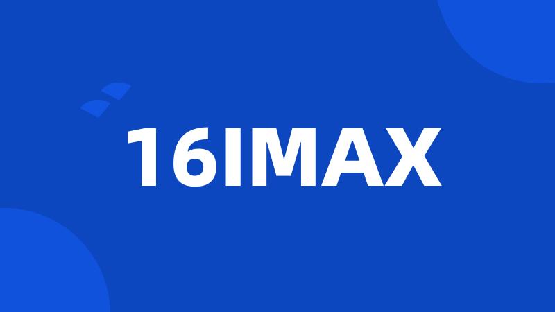 16IMAX