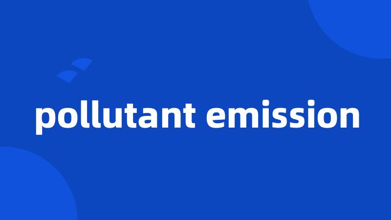 pollutant emission