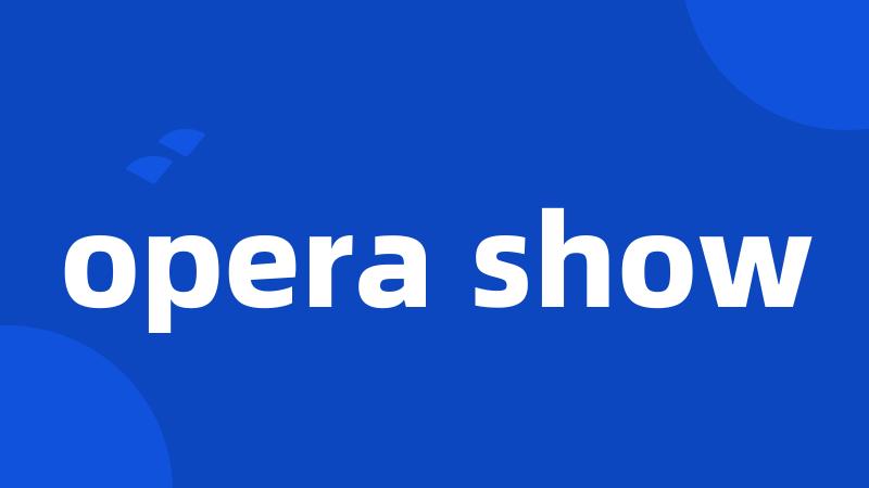 opera show